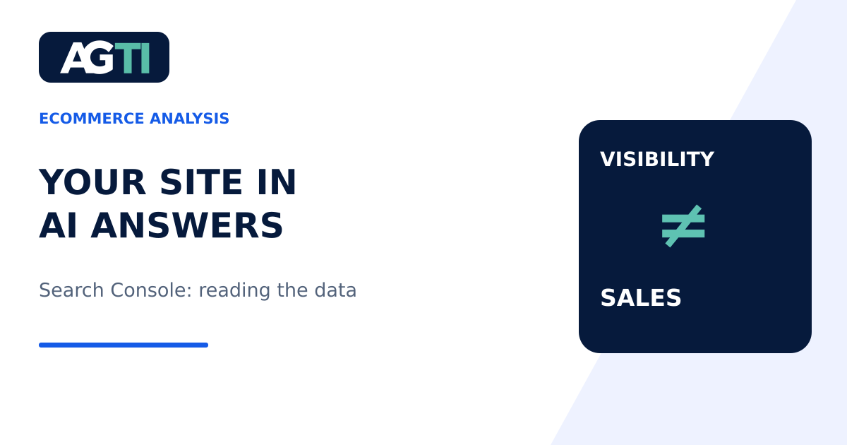 Visibility is not the same as sales: an AGTI guide to interpreting AI data in Search Console.