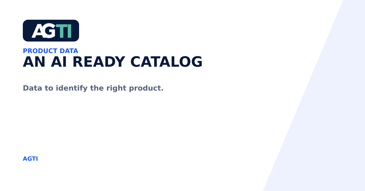 An AI Ready Catalog. Data to identify the right product.