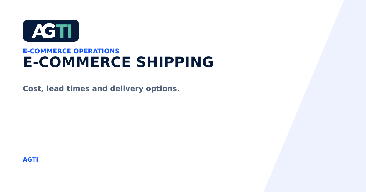 E-commerce Shipping. Cost, lead times and delivery options.