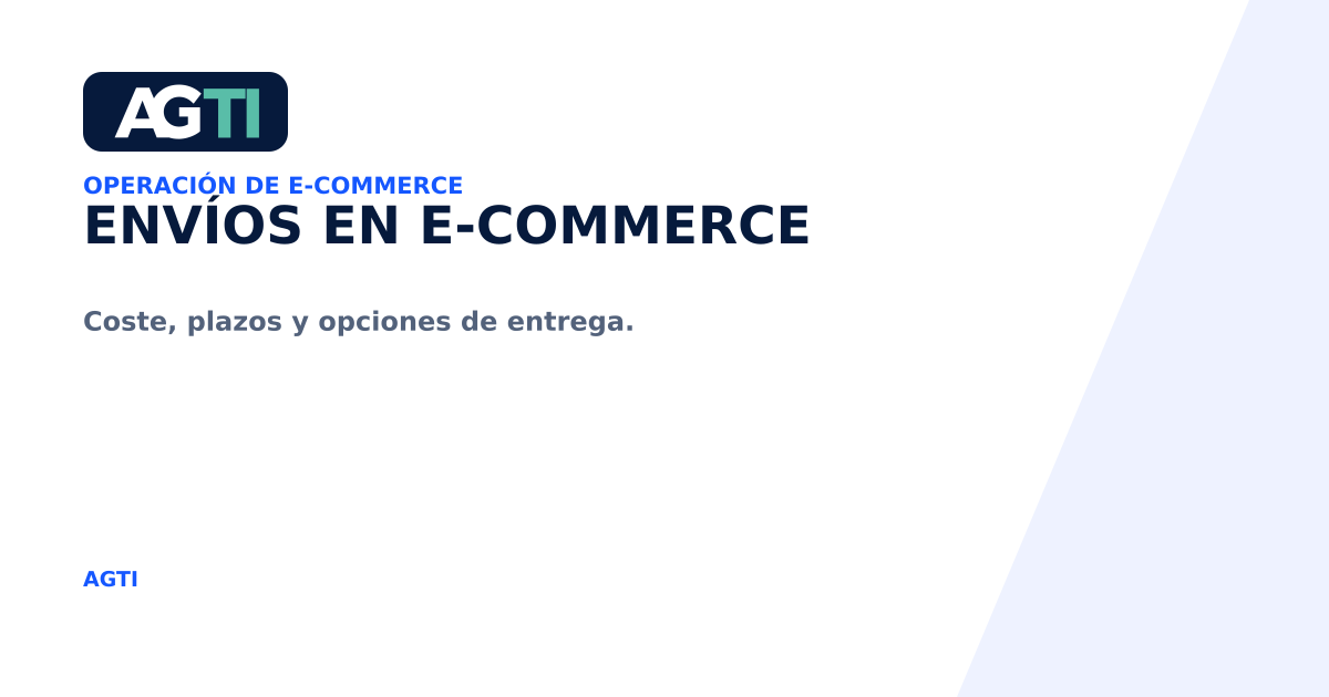 Envíos en e-commerce. Coste, plazos y opciones de entrega.