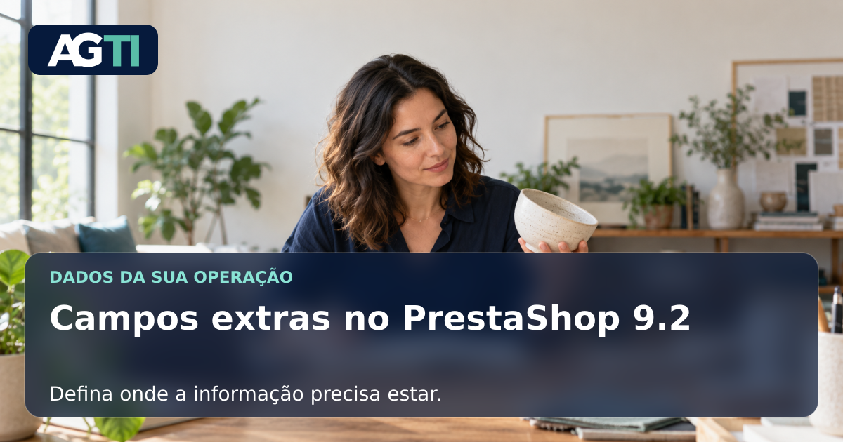 Profissional conferindo dados de um produto, com chamada sobre campos extras no PrestaShop 9.2.