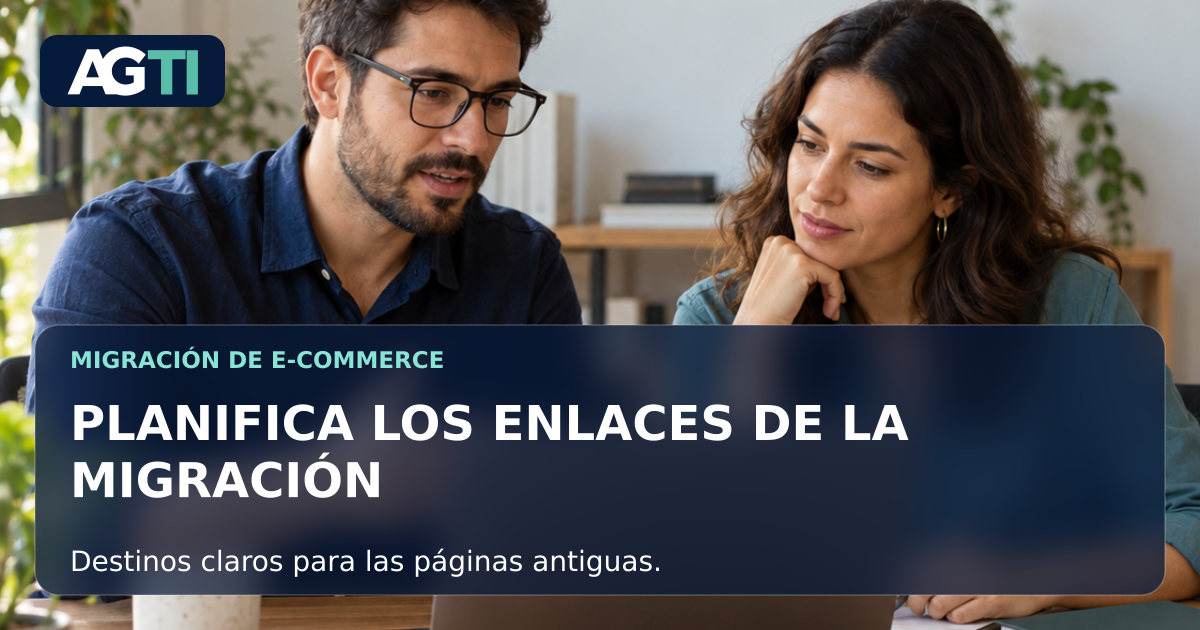 Planifica los enlaces de la migración. Destinos claros para las páginas antiguas.